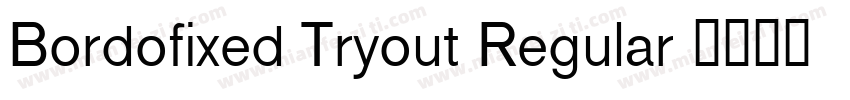Bordofixed Tryout Regular字体转换